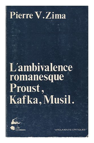 Beispielbild fr L'ambivalence romanesque : Proust, Kafka, Musil. Collection : Arguments critiques. zum Verkauf von Librairie Le Lieu Bleu Paris