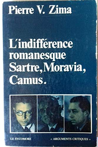 Imagen de archivo de L'indiffrence romanesque - SARTRE, CAMUS, MORAVIA a la venta por FESTINA  LENTE  italiAntiquariaat