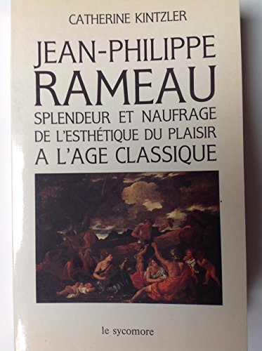 9782862621876: Jean-philippe rameau / splendeur et naufrage de l'esthetique du plaisir a l'age classique