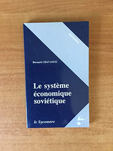 Le systeÌ€me eÌconomique sovieÌtique (Collection Actuels) (French Edition) (9782862622033) by Chavance, Bernard