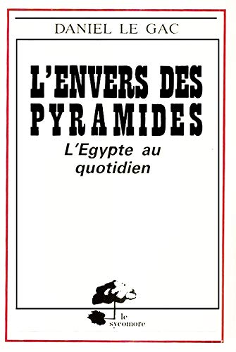 Beispielbild fr L'Envers des Pyramides , L'Egypte au Quotidien zum Verkauf von Ammareal