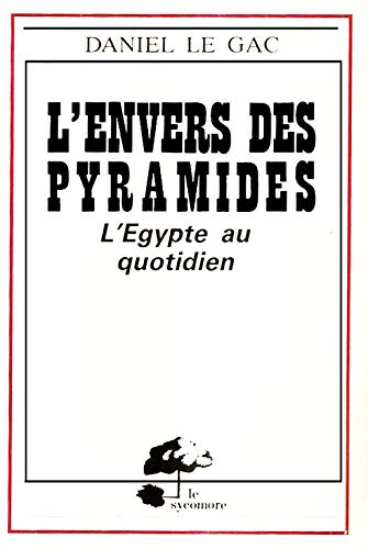 Stock image for L'Envers des Pyramides , L'Egypte au Quotidien [Paperback] LE GAC, Daniel for sale by LIVREAUTRESORSAS
