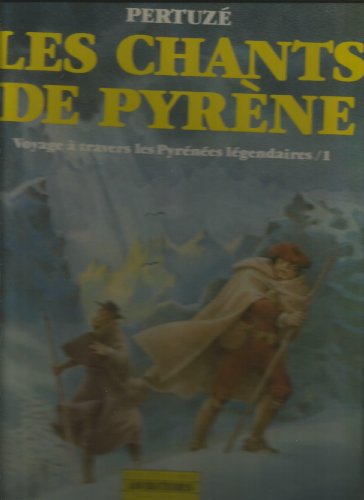 Stock image for Les Chants De Pyrne : Voyage  Travers Les Pyrnes Lgendaires. Vol. 1 for sale by RECYCLIVRE