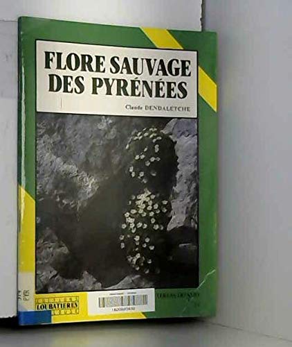 Stock image for La flore sauvage des Pyrnes Dendaletche, Claude for sale by Librairie Parrsia