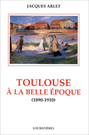 Stock image for Toulouse a La Belle Epoque (1890-1910) for sale by T. A. Borden Books