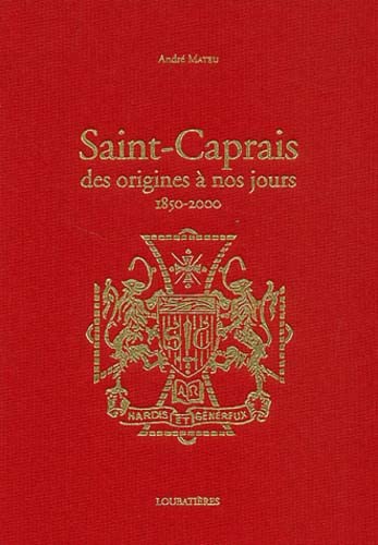 Stock image for Saint-Caprais des origines  nos jours (1850-2000). Prface de Mgr Jean-Charles Descubes, vque d Agen. Tmoignages de Mgr Sabin Saint-Gaudens, vque mrite d Agen et de Michel Serres de l Acadmie franaise. for sale by Librairie de l'Avenue - Henri  Veyrier