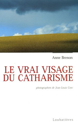 Beispielbild fr Le vrai visage du catharisme Brenon, Anne zum Verkauf von LIVREAUTRESORSAS