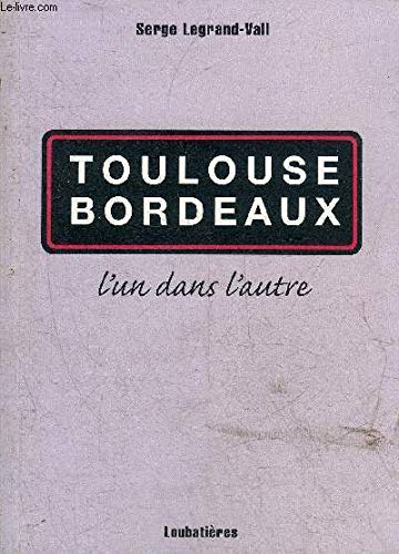 Stock image for Toulouse Bordeaux l'un dans l'autre for sale by Ammareal