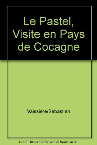 Beispielbild fr Le Pastel : Visite En Pays De Cocagne zum Verkauf von RECYCLIVRE
