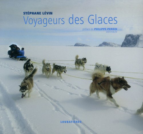 Beispielbild fr Voyageurs des Glaces zum Verkauf von Ammareal