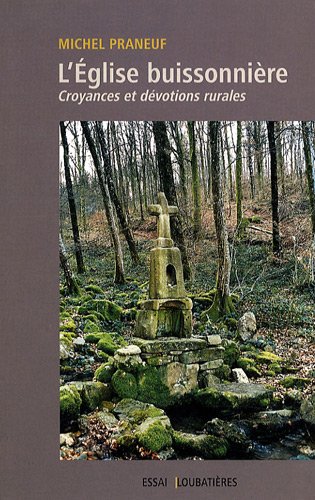 Stock image for L'Eglise buissonnire : Croyances et dvotions rurales for sale by Librairie Th  la page