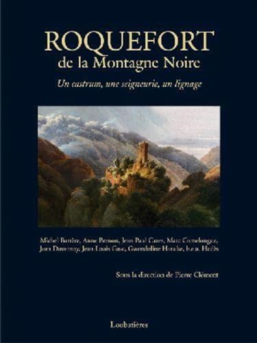 9782862665900: Roquefort de la montagne noire: Un castrum une seigneurie un lignage
