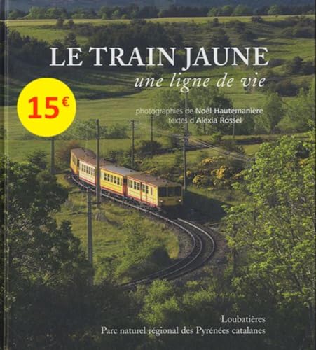 Stock image for Le train jaune: Une ligne de vie for sale by Gallix