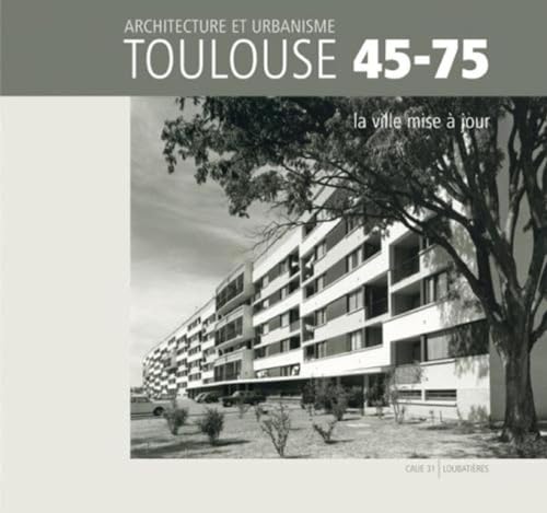 Beispielbild fr Toulouse 45-75 - Architecture et urbanisme: La ville mise  jour zum Verkauf von Gallix