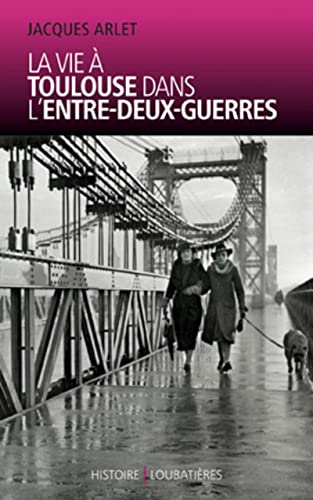 Beispielbild fr La vie  Toulouse dans l'entre-deux-guerres zum Verkauf von medimops