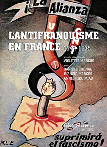 9782862666860: L'antifranquisme en France 1944-1975: Le rle prpondrant du Sud-Ouest