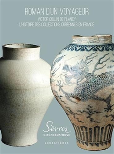 Stock image for Roman d'un voyageur: Victor Collin de Plancy. L'histoire des collections Corennes en France for sale by Joseph Burridge Books
