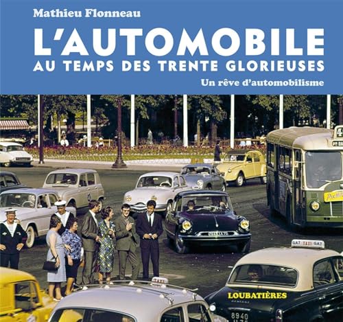 Beispielbild fr L'Automobile au temps des Trente Glorieuses zum Verkauf von Gallix
