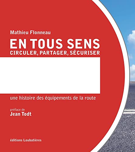 Stock image for En tous sens. Circuler, partager, scuriser: Une histoire des quipements de la route for sale by medimops