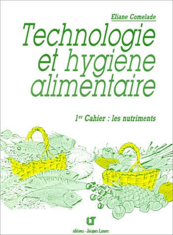 Beispielbild fr Technologie Et Hygine Alimentaire : 1er Cahier, Les Nutriments zum Verkauf von RECYCLIVRE