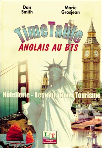 Timetable: Anglais au BTS, 1re et 2e annÃ©e, hÃ´tellerie, restauration, tourisme (livre de l'Ã©lÃ¨ve) (9782862682822) by Smith, Dan; Grosjean, Marie