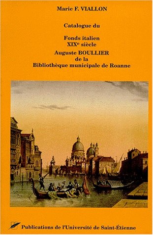 Beispielbild fr Catalogue Du Fonds Italien, Xixe Sicle, Auguste Boullier, De La Bibliothque Municipale De Roanne zum Verkauf von RECYCLIVRE