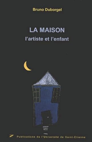 Imagen de archivo de La maison, l'artiste et l'enfant a la venta por Ammareal