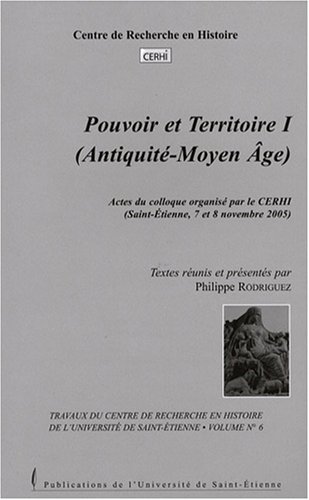 9782862724652: Pouvoir et territoire: Tome 1 (Antiquit-Moyen-Age)