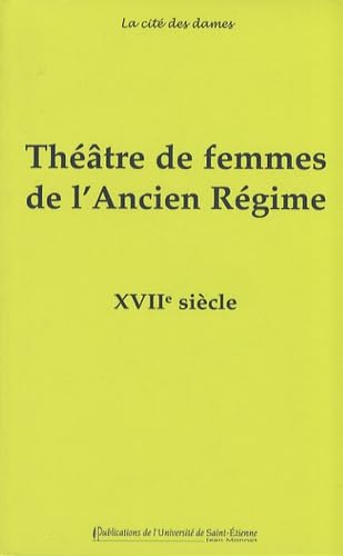 9782862724751: Thtre de femmes de l'Ancien Rgime: Tome 2, XVIIe sicle