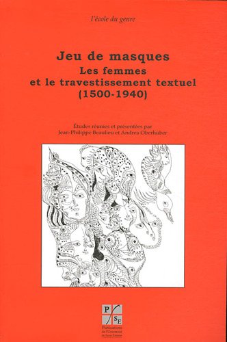 Stock image for Jeu De Masques: Les femmes et le travestissement textuel (1500-1940); (L'ecole du genre) for sale by J. HOOD, BOOKSELLERS,    ABAA/ILAB