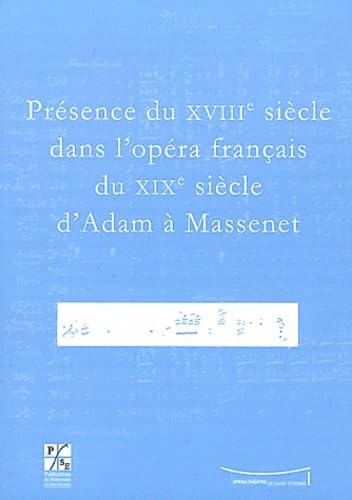 Beispielbild fr Presence du XVIIIe siecle dans l'opera francais du XIXe siecle d'Adam a Massenet zum Verkauf von Moe's Books