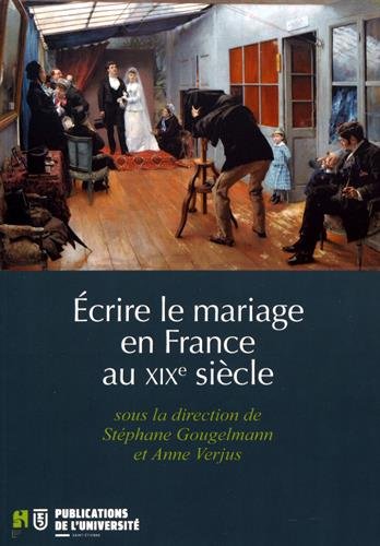 Beispielbild fr Ecrire le mariage au XIXe sicle zum Verkauf von Gallix