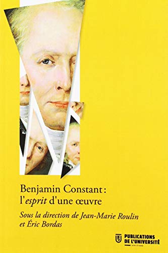 Stock image for Benjamin constant, l'esprit d'une ouvre [Broch] Jean-Marie Roulin Et ric Bordas for sale by BIBLIO-NET