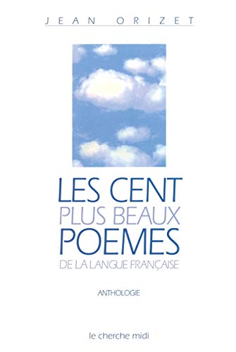 Beispielbild fr Les Cent plus beaux pomes de la langue franaise zum Verkauf von medimops
