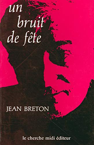 UN BRUIT DE FETE : JOURNAL, REFLEXIONS, RECIT