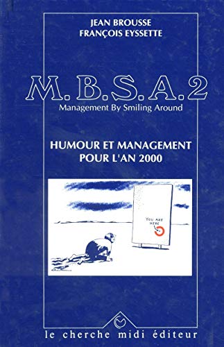 Imagen de archivo de MBSA, management by smiling around : Humour et management pour l'an 2000 a la venta por medimops