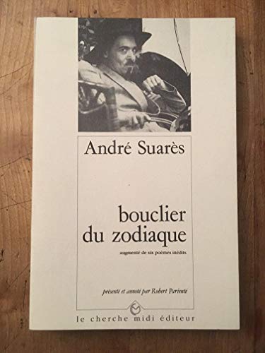 Bouclier du zodiaque: AugmenteÌ de six poeÌ€mes ineÌdits (Collection "Points fixes/poeÌsie") (French Edition) (9782862742687) by SuareÌ€s, AndreÌ