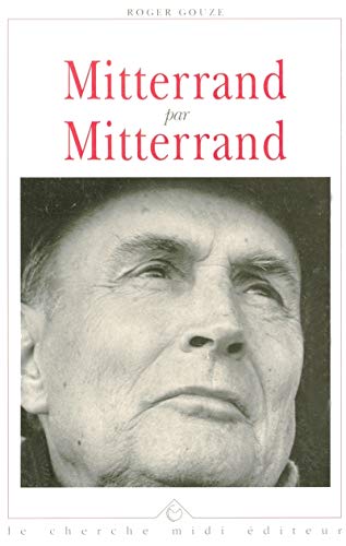 MITTERRAND PAR MITTERRAND- l'homme, l'écrivain