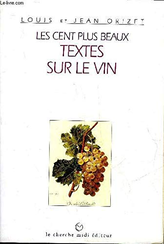 Imagen de archivo de Les Cent plus beaux textes sur le vin a la venta por medimops