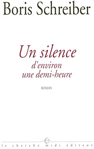 Beispielbild fr Un Silence d'environ une demi-heure - Prix Renaudot 1996 zum Verkauf von secretdulivre