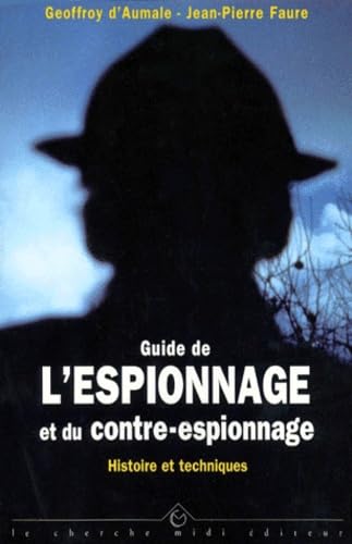 Stock image for GUIDE DE L'ESPIONNAGE ET DU CONTRE-ESPIONNAGE. Histoire et techniques for sale by Ammareal