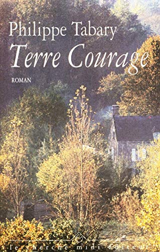 Stock image for Terre Courage. Roman for sale by LibrairieLaLettre2