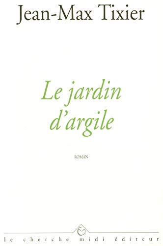 Beispielbild fr Le Jardin d'argile zum Verkauf von secretdulivre