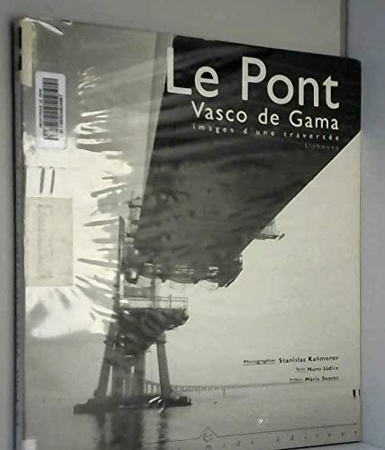 Stock image for Le Pont Vasco de Gama. Images d'une traverse for sale by medimops