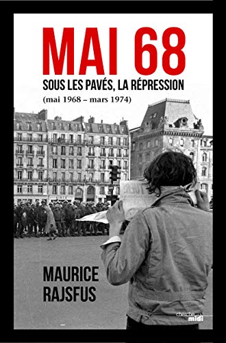 Stock image for Mai 68 sous les pav s, la r pression : Mai 1968 - mars 1974 RAJSFUS, Maurice for sale by LIVREAUTRESORSAS