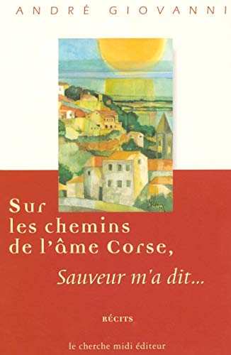 Beispielbild fr Sur les chemins de l'âme corse Sauveur m'a dit. zum Verkauf von WorldofBooks
