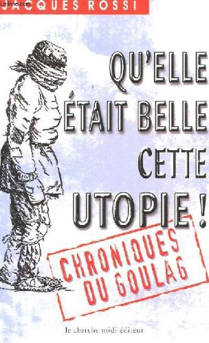 Stock image for Qu'elle tait belle cette utopie ! Chroniques du goulag for sale by Ammareal