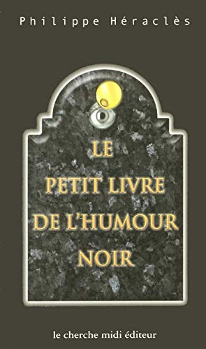 Stock image for Le petit livre de l'humour noir. Collection : Le sens de l'humour. for sale by AUSONE