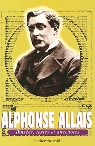 Beispielbild fr Alphonse Allais : Penses, textes et anecdotes zum Verkauf von Ammareal