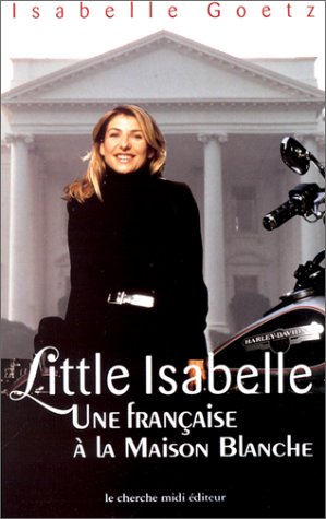 Little Isabelle, une Française à la Maison Blanche